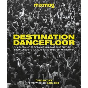 Dorling Kindersley Ltd Destination Dancefloor : A Global Atlas Of Dance Music And Club Culture From London To Tokyo, Chicago To Berlin And Beyond Dorling Kindersley Ltd Destination Dancefloor : A Global Atlas Of Dance Music And Club Culture From London To Tokyo, Chicago To Berlin And Beyond
