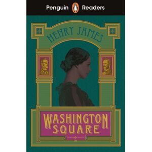 Penguin Random House Children's UK Penguin Readers Level 4: Washington Square (Elt Graded Reader) : Abridged Edition Penguin Random House Children's UK Penguin Readers Level 4: Washington Square (Elt Graded Reader) : Abridged Edition