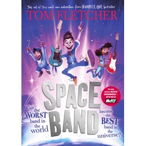 Penguin Random House Children's UK Space Band : The Out-Of-This-World Adventure From The Number-One-selling Author Tom Fletcher Penguin Random House Children's UK Space Band : The Out-Of-This-World Adventure From The Number-One-selling Author Tom Fletcher
