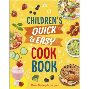 Dorling Kindersley Ltd Children'S Quick & Easy Cookbook : Over 60 Simple Recipes Dorling Kindersley Ltd Children'S Quick & Easy Cookbook : Over 60 Simple Recipes