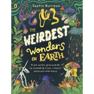 Penguin Random House Children's UK The Weirdest Wonders On Earth : From Pirate Graveyards To Exploding Trees, Unicorn Skeletons And More! Penguin Random House Children's UK The Weirdest Wonders On Earth : From Pirate Graveyards To Exploding Trees, Unicorn Skeletons And More!