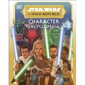 Dorling Kindersley Ltd Star Wars The High Republic Character Encyclopedia Dorling Kindersley Ltd Star Wars The High Republic Character Encyclopedia