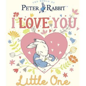 Penguin Random House Children's UK Peter Rabbit I Love You Little One Penguin Random House Children's UK Peter Rabbit I Love You Little One