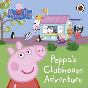 Penguin Random House Children's UK Peppa Pig: Peppa'S Clubhouse Adventure Penguin Random House Children's UK Peppa Pig: Peppa'S Clubhouse Adventure