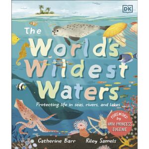 Dorling Kindersley Ltd The World'S Wildest Waters : Protecting Life In Seas, Rivers, And Lakes Dorling Kindersley Ltd The World'S Wildest Waters : Protecting Life In Seas, Rivers, And Lakes