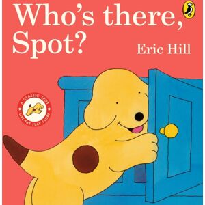 Penguin Random House Children's UK Who'S There, Spot? Penguin Random House Children's UK Who'S There, Spot?