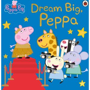 Penguin Random House Children's UK Peppa Pig: Dream Big, Peppa! Penguin Random House Children's UK Peppa Pig: Dream Big, Peppa!