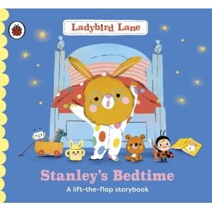 Penguin Random House Children's UK Ladybird Lane: Stanley'S Bedtime : A Lift-The-Flap Storybook Penguin Random House Children's UK Ladybird Lane: Stanley'S Bedtime : A Lift-The-Flap Storybook
