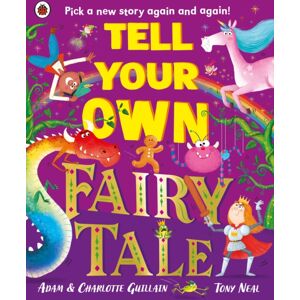 Penguin Random House Children's UK Tell Your Own Fairy Tale : Pick A Story Again And Again! Penguin Random House Children's UK Tell Your Own Fairy Tale : Pick A Story Again And Again!