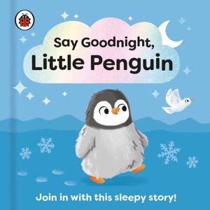 Penguin Random House Children's UK Say Goodnight, Little Penguin : Join In With This Sleepy Story For Toddlers Penguin Random House Children's UK Say Goodnight, Little Penguin : Join In With This Sleepy Story For Toddlers