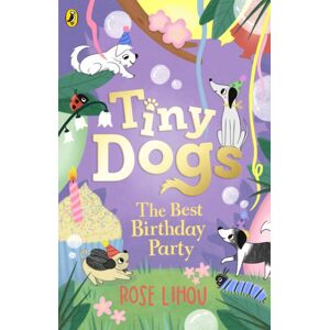 Penguin Random House Children's UK Tiny Dogs: The Birthday Party Penguin Random House Children's UK Tiny Dogs: The Birthday Party