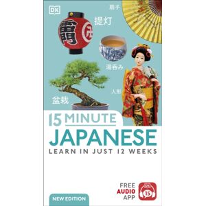 Dorling Kindersley Ltd 15 Minute Japanese : Learn In Just 12 Weeks Dorling Kindersley Ltd 15 Minute Japanese : Learn In Just 12 Weeks