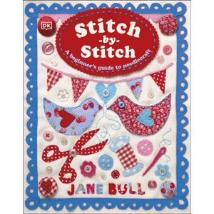 Dorling Kindersley Ltd Stitch-By-Stitch : A Beginner'S Guide To Needlecraft Dorling Kindersley Ltd Stitch-By-Stitch : A Beginner'S Guide To Needlecraft