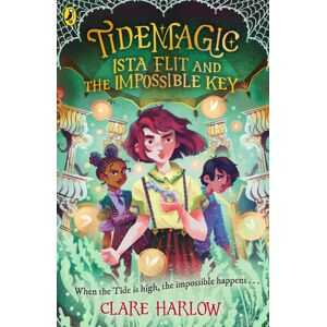 Penguin Random House Children's UK Tidemagic: Ista Flit And The Impossible Key Penguin Random House Children's UK Tidemagic: Ista Flit And The Impossible Key