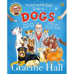 Penguin Random House Children's UK The Ultimate Kids’ Guide To Dogs : Everything You Need To Know To Be A Dog’s Friend Penguin Random House Children's UK The Ultimate Kids’ Guide To Dogs : Everything You Need To Know To Be A Dog’s Friend