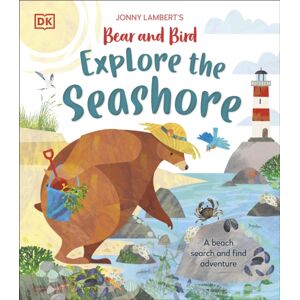 Dorling Kindersley Ltd Jonny Lambert’s Bear And Bird Explore The Seashore : A Beach Search And Find Adventure Dorling Kindersley Ltd Jonny Lambert’s Bear And Bird Explore The Seashore : A Beach Search And Find Adventure