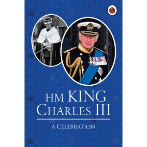 Penguin Random House Children's UK Hm King Charles Iii: A Celebration Penguin Random House Children's UK Hm King Charles Iii: A Celebration