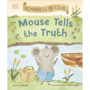 Dorling Kindersley Ltd Kindness Club Mouse Tells The Truth : Join The Kindness Club As They Learn To Be Kind Dorling Kindersley Ltd Kindness Club Mouse Tells The Truth : Join The Kindness Club As They Learn To Be Kind