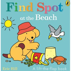 Penguin Random House Children's UK Find Spot At The Beach : A Lift-The-Flap Story Penguin Random House Children's UK Find Spot At The Beach : A Lift-The-Flap Story