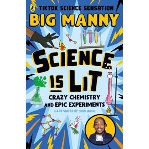 Penguin Random House Children's UK Science Is Lit : Crazy Chemistry And Epic Experiments Penguin Random House Children's UK Science Is Lit : Crazy Chemistry And Epic Experiments