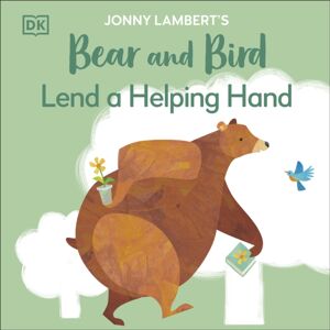 Dorling Kindersley Ltd Jonny Lambert'S Bear And Bird: Lend A Helping Hand Dorling Kindersley Ltd Jonny Lambert'S Bear And Bird: Lend A Helping Hand