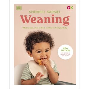 Dorling Kindersley Ltd Weaning : Edition - What To Feed, When To Feed, And How To Feed Your Baby Dorling Kindersley Ltd Weaning : Edition - What To Feed, When To Feed, And How To Feed Your Baby