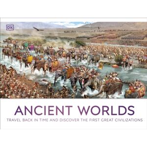 Dorling Kindersley Ltd Ancient Worlds : Travel Back In Time And Discover The First Great Civilizations Dorling Kindersley Ltd Ancient Worlds : Travel Back In Time And Discover The First Great Civilizations