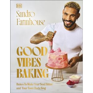 Dorling Kindersley Ltd Good Vibes Baking : Bakes To Make Your Soul Shine And Your Taste Buds Sing Dorling Kindersley Ltd Good Vibes Baking : Bakes To Make Your Soul Shine And Your Taste Buds Sing