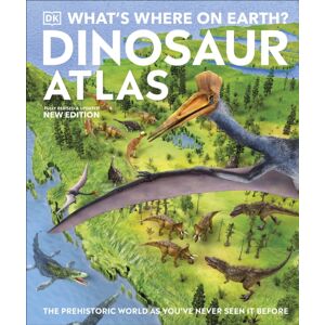 Dorling Kindersley Ltd What'S Where On Earth? Dinosaur Atlas : The Prehistoric World As You'Ve Never Seen It Before Dorling Kindersley Ltd What'S Where On Earth? Dinosaur Atlas : The Prehistoric World As You'Ve Never Seen It Before