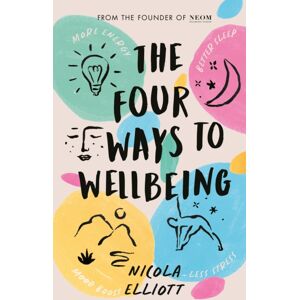 Penguin Books Ltd The Four Ways To Wellbeing : Better Sleep. Less Stress. More Energy. Mood Boost. Penguin Books Ltd The Four Ways To Wellbeing : Better Sleep. Less Stress. More Energy. Mood Boost.