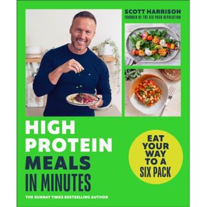 Dorling Kindersley Ltd High-Protein Meals In Minutes : From Sunday Times selling Author Of Eat Your Way To A Six Pack Dorling Kindersley Ltd High-Protein Meals In Minutes : From Sunday Times selling Author Of Eat Your Way To A Six Pack