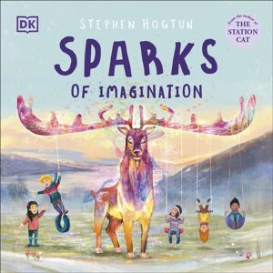 Dorling Kindersley Ltd Sparks Of Imagination Dorling Kindersley Ltd Sparks Of Imagination