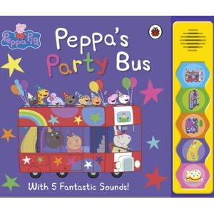 Penguin Random House Children's UK Peppa Pig: Peppa'S Party Bus! : Noisy Sound Book Penguin Random House Children's UK Peppa Pig: Peppa'S Party Bus! : Noisy Sound Book