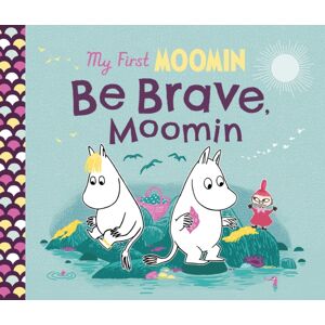 Penguin Random House Children's UK My First Moomin: Be Brave, Moomin Penguin Random House Children's UK My First Moomin: Be Brave, Moomin