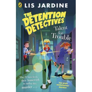 Penguin Random House Children's UK The Detention Detectives: Talent For Trouble Penguin Random House Children's UK The Detention Detectives: Talent For Trouble
