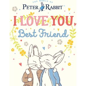 Penguin Random House Children's UK Peter Rabbit I Love You Friend Penguin Random House Children's UK Peter Rabbit I Love You Friend