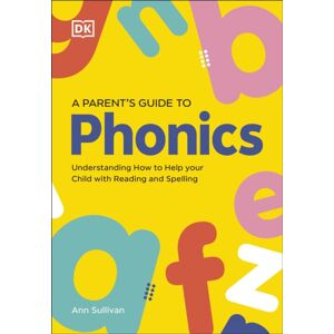 Dorling Kindersley Ltd Dk Super Phonics A Parent'S Guide To Phonics : Understanding How To Help Your Child With Reading And Spelling Dorling Kindersley Ltd Dk Super Phonics A Parent'S Guide To Phonics : Understanding How To Help Your Child With Reading And Spelling