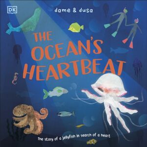 Dorling Kindersley Ltd The Ocean'S Heartbeat : The Story Of A Jellyfish In Search Of A Heart Dorling Kindersley Ltd The Ocean'S Heartbeat : The Story Of A Jellyfish In Search Of A Heart