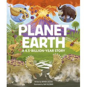 Dorling Kindersley Ltd Planet Earth: A 4.5 Billion Year Story Dorling Kindersley Ltd Planet Earth: A 4.5 Billion Year Story