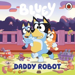 Penguin Random House Children's UK Bluey: Daddy Robot Penguin Random House Children's UK Bluey: Daddy Robot