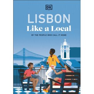 Dorling Kindersley Ltd Lisbon Like A Local : By The People Who Call It Home Dorling Kindersley Ltd Lisbon Like A Local : By The People Who Call It Home