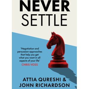 Penguin Books Ltd Never Settle : Persuasion & Negotiation Skills To Get What You Want Penguin Books Ltd Never Settle : Persuasion & Negotiation Skills To Get What You Want