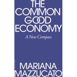Penguin Books Ltd The Common Good Economy : A Compass Penguin Books Ltd The Common Good Economy : A Compass