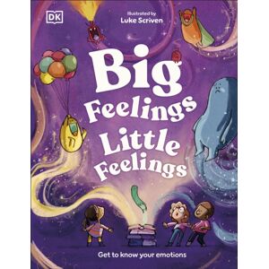 Dorling Kindersley Ltd Big Feelings, Little Feelings : Get To Know Your Emotions Dorling Kindersley Ltd Big Feelings, Little Feelings : Get To Know Your Emotions
