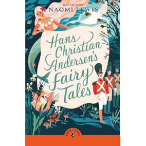 Penguin Random House Children's UK Hans Christian Andersen'S Fairy Tales : Retold By Naomi Lewis Penguin Random House Children's UK Hans Christian Andersen'S Fairy Tales : Retold By Naomi Lewis