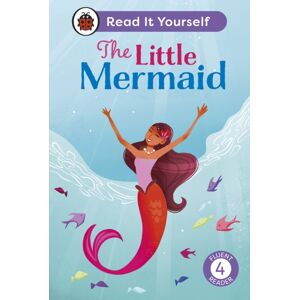 Penguin Random House Children's UK The Little Mermaid: Read It Yourself - Level 4 Fluent Reader Penguin Random House Children's UK The Little Mermaid: Read It Yourself - Level 4 Fluent Reader