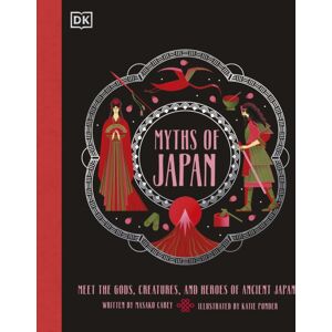 Dorling Kindersley Ltd Myths Of Japan : Meet The Gods, Creatures, And Heroes Of Ancient Japan Dorling Kindersley Ltd Myths Of Japan : Meet The Gods, Creatures, And Heroes Of Ancient Japan