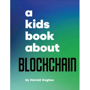 Dorling Kindersley Ltd A Kids Book About Blockchain Dorling Kindersley Ltd A Kids Book About Blockchain