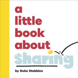 Dorling Kindersley Ltd A Little Book About Sharing Dorling Kindersley Ltd A Little Book About Sharing