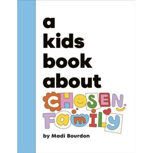 Dorling Kindersley Ltd A Kids Book About Chosen Family Dorling Kindersley Ltd A Kids Book About Chosen Family